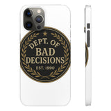 Dept Of Bad Decisions — Snap Phone Case