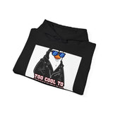Too Cool To Function — Hoodie