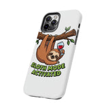 Sloth Mode Activated — Tough Phone Case