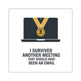 I Survived Another Meeting — Sticker