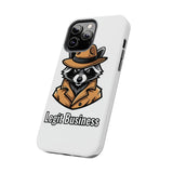 Legit Business — Tough Phone Case
