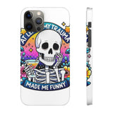 My Trauma Made Me Funny — Snap Phone Case