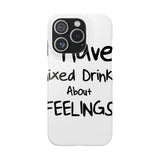 Mixed Drinks About Feelings — Snap Phone Case