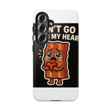 Dont Go Bacon My Heart — Tough Phone Case