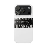 I Am Not For Everyone Thank God — Snap Phone Case