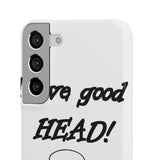 I Love Good Head — Snap Phone Case