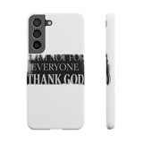 I Am Not For Everyone Thank God — Snap Phone Case