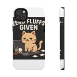 Zero Fluffs Given — Tough Phone Case