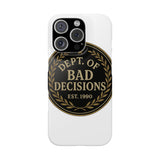 Dept Of Bad Decisions — Snap Phone Case