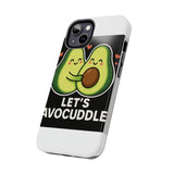 Lets Avocuddle — Tough Phone Case