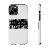 I Am Not For Everyone Thank God — Tough Phone Case