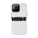 Emotionally Unavailable — Tough Phone Case