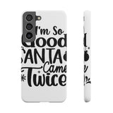 Santa Came Twice — Snap Phone Case