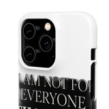 I Am Not For Everyone Thank God — Snap Phone Case