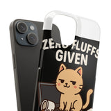 Zero Fluffs Given — Snap Phone Case