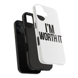 Im Worth It — Tough Phone Case