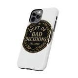 Dept Of Bad Decisions — Tough Phone Case