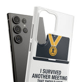 I Survived Another Meeting — Snap Phone Case