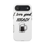 I Love Good Head — Tough Phone Case