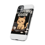 Zero Fluffs Given — Tough Phone Case