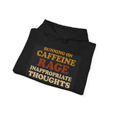 Running On Caffeine Rage And Inappropriate Thoughts — Hoodie