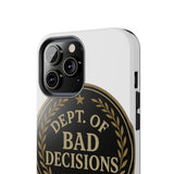 Dept Of Bad Decisions — Tough Phone Case
