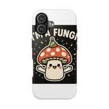 I Am A Fungi — Tough Phone Case