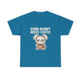 Some Bunny Needs Coffee — Tshirt