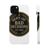Dept Of Bad Decisions — Snap Phone Case