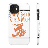 Save a Broom Ride a Witch — Snap Phone Case