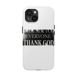 I Am Not For Everyone Thank God — Tough Phone Case