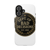 Dept Of Bad Decisions — Tough Phone Case