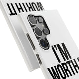 Im Worth It — Snap Phone Case