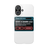 Give A Damn v2 Update Available — Snap Phone Case