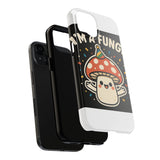 I Am A Fungi — Tough Phone Case