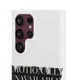 Emotionally Unavailable — Snap Phone Case