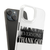 I Am Not For Everyone Thank God — Snap Phone Case