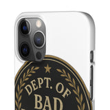 Dept Of Bad Decisions — Snap Phone Case