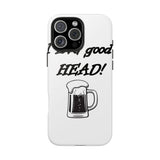 I Love Good Head — Tough Phone Case
