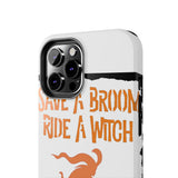 Save a Broom Ride a Witch — Tough Phone Case