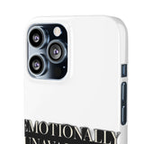 Emotionally Unavailable — Snap Phone Case