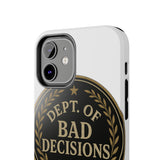 Dept Of Bad Decisions — Tough Phone Case