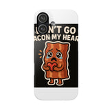 Dont Go Bacon My Heart — Snap Phone Case
