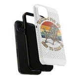 Waiting For My Ship To Come In — Tough Phone Case