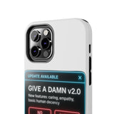 Give A Damn v2 Update Available — Tough Phone Case