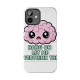 Hang On Let Me Overthink This — Tough Phone Case