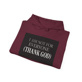 I Am Not For Everyone Thank God — Hoodie