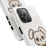 Some Bunny Needs Coffee — Tough Phone Case