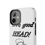 I Love Good Head — Tough Phone Case