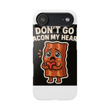 Dont Go Bacon My Heart — Snap Phone Case